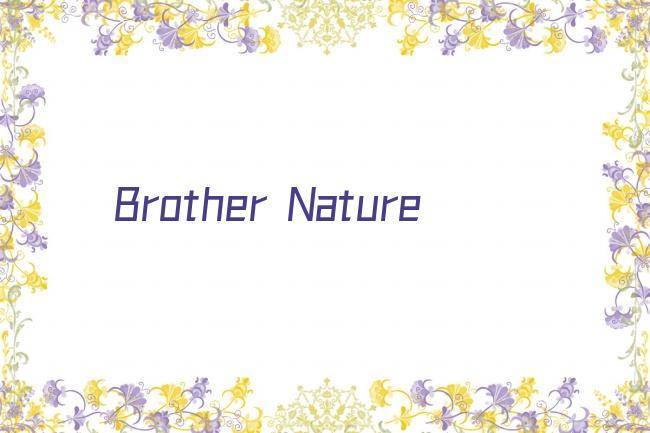 Brother Nature剧照